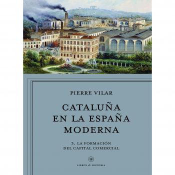 Cataluña en la España moderna, vol. 2: Volumen II. El siglo XVIII: Las transformaciones agrarias y la formación del capital comercial - Pierre Vilar