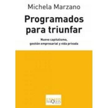 Programados para triunfar: Nuevo capitalismo, gestión empresarial y vida privada