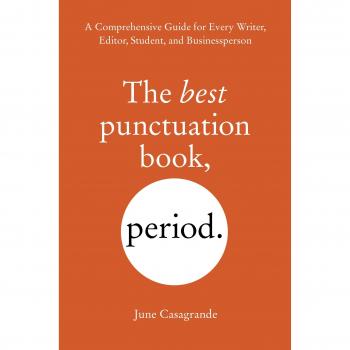 The Best Punctuation Book, Period: A Comprehensive Guide for Every Writer, Editor, Student, and Businessperson