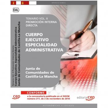 Cuerpo Ejecutivo. Especialidad Administrativa. Junta de Comunidades de Castilla-La Mancha. Promoción Interna directa. Temario Vol. II.