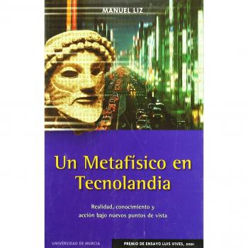 Un Metafísico en Tecnolandia: Realidad, conocimiento y acción bajo nuevos puntos de vista