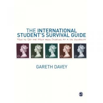 The International Student's Survival Guide: How to Get the Most from Studying at a UK University