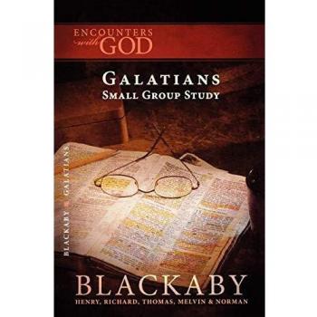 Galatians: Encounters with God - A Blackaby Bible Study Series