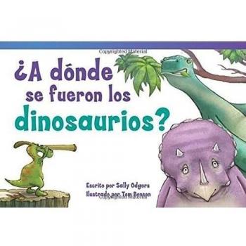 ¿a Dónde Se Fueron Los Dinosaurios?