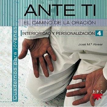 Ante Ti. El Camino de la Oración. Interioridad y Personalización: 4