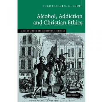 Alcohol, Addiction and Christian Ethics: 27