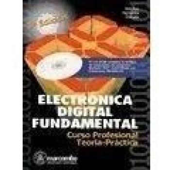 Electrónica Digital Fundamental: Curso Profesional Teoría-Práctica