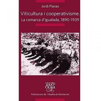 Viticultura I Cooperativisme: La Comarca D'Igualda 1890-1939