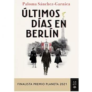 Ãltimos dÃ­as en BerlÃ­n: Finalista Premio Planeta 2021