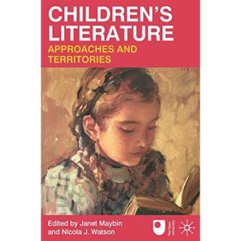 Children's Literature: Approaches and Territories by Dr. Janet Maybin