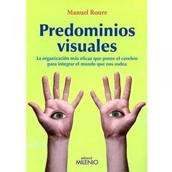 Predominios visuales: La organización más eficaz que posee el cerebro para integrar el mundo que nos rodea