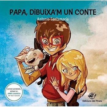 Papa, dibuixa'm un Conte: Llibre infantil en català per 7 anys: 9 contes diferents que l'autor va escriure per als seus fills: 1 - Antonio Santamaría Ramírez