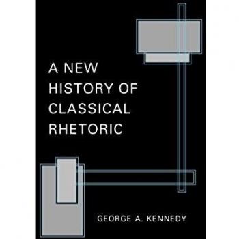 A Comprehensive Guide to Classical Rhetoric: Princeton Paperbacks Edition