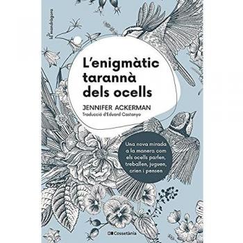 L'enigmàtic tarannà dels ocells: Una nova mirada a la manera com els ocells parlen, treballen, juguen, crien i pensen: 7