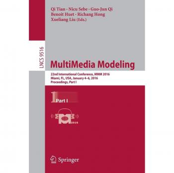 MultiMedia Modeling: 22nd International Conference, MMM 2016, Miami, FL, USA, January 4-6, 2016, Proceedings, Part I