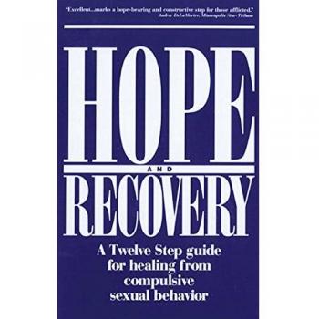 Hope And Recovery: A Twelve Step Guide for Healing from Compulsive Sexual Behaviour