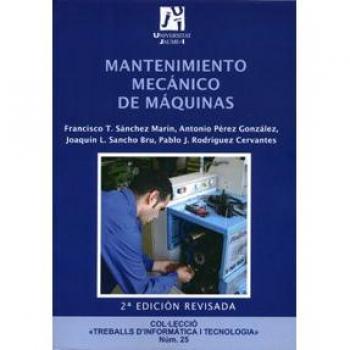 Mantenimiento mecánico de máquinas: 25 - PEREZ GONZALEZ ANTONIO;RODRIGUEZ CERVANTES PABLO JESUS;SANCHO BRU JOAQUIN LUIS