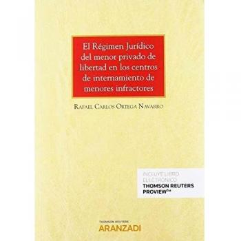 El Régimen Jurídico del menor privado de libertad en los centros de internamiento de menores infractores