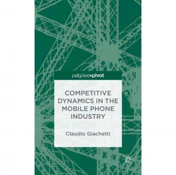 Competitive Dynamics in the Mobile Phone Industry