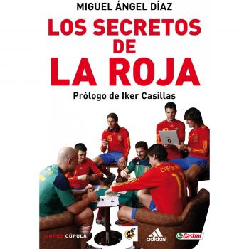 Los secretos de La Roja: La ilusión por un Mundial - Miguel Angel Diaz