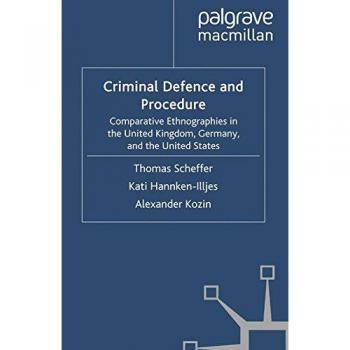 Criminal Defence and Procedure: Comparative Ethnographies in the United Kingdom, Germany, and the United States