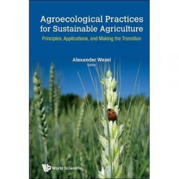 Agroecological Practices For Sustainable Agriculture: Principles, Applications, And Making The Transition