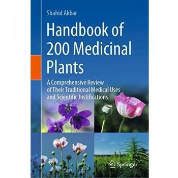 Handbook of 200 Medicinal Plants: A Comprehensive Review of Their Traditional Medical Uses and Scientific Justifications