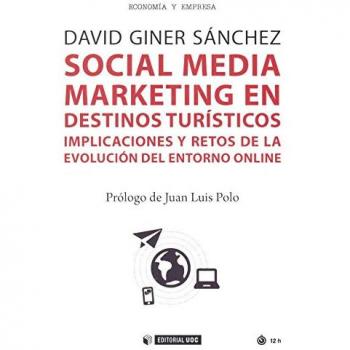 Social Media Marketing en destinos turísticos. Implicaciones y retos de la evolu: Implicaciones y retos de la evolución del entorno online: 511