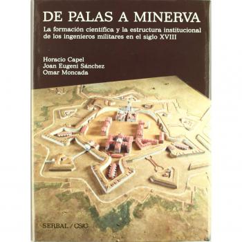 De Palas a Minerva: La formación científica y la estructura institucional de los ingenieros militares en el siglo XVIII