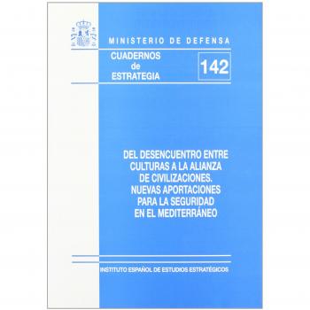 Del desencuentro entre culturas a la alianza de civilizaciones: nuevas aportaciones para la seguridad en el Mediterráneo