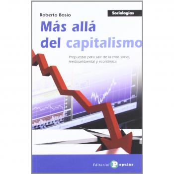 Más allá del capitalismo: Propuestas para salir de la crisis social, medioambiental y económica