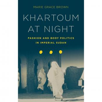 Khartoum at Night: Fashion and Body Politics in Imperial Sudan