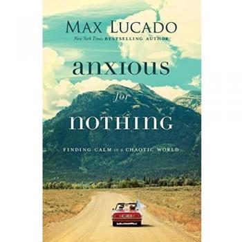 Anxious for Nothing: Finding Calm in a Chaotic World