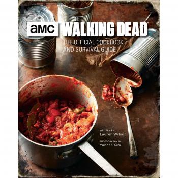 Walking Dead: The Official Cookbook and Survival Guide