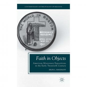 Faith in Objects: American Missionary Expositions in the Early Twentieth Century