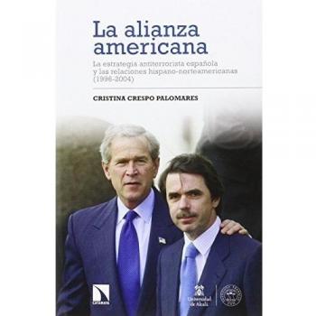 La Alianza Americana: La estrategia antiterrorista española y las relaciones hispa