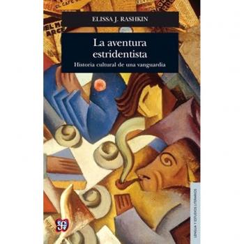 La Aventura Estridentista.: Historia Cultural de Una Vanguardia
