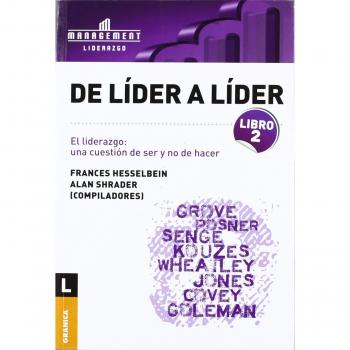 De líder a líder LIBRO 2: El Liderazgo: Una Cuestión De Ser Y No De Hacer