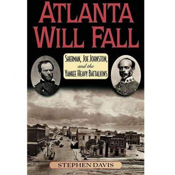 Atlanta Will Fall: Sherman, Joe Johnston, and the Yankee Heavy Battalions
