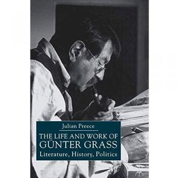 Gunter Grass: A Comprehensive Study of Literature, History, and Politics