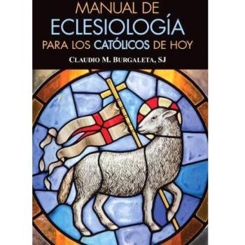 Manual de Eclesiología Para Los Católicos de Hoy