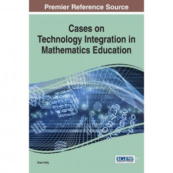 Hardcover Cases on Technology Integration in Mathematics Education: Advances in Educational Technologies