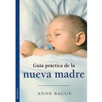 GUÍA PRÁCTICA DE LA NUEVA MADRE