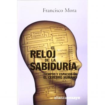 El reloj de la sabiduría: Tiempos y espacios en el cerebro humano