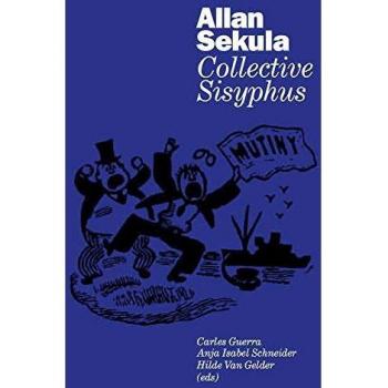 Allan Sekula: Collective Sisyphus - Art Book Edition