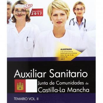 Auxiliar Sanitario. Junta de Comunidades de Castilla-La Mancha. Temario. Vol. II