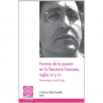 Formas de la pasión en la literatura francesa, siglos XIX y XX