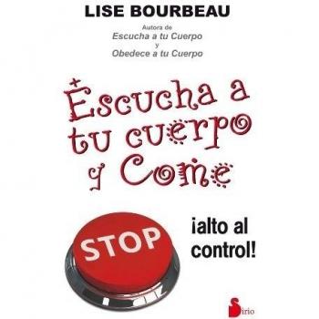 Escucha a tu cuerpo y come - Lise Bourbeau