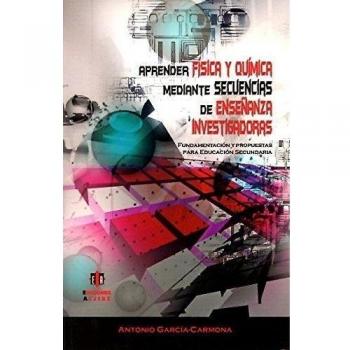 Aprender física y química mediante secuencias de enseñanza investigadoras: Fundamentación y propuestas para la Educación Secundaria Obligatoria - ... Secundaria