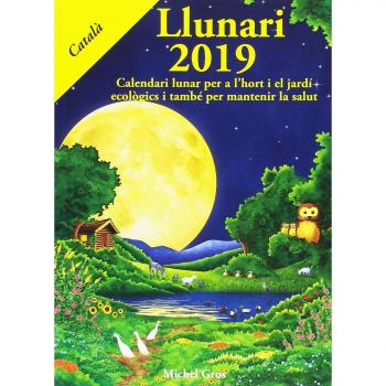 Llunari 2019: Calendari lunar per a l'hort i el jardí ecològics - Michel Gros